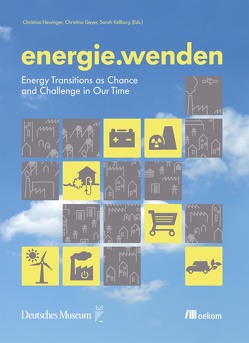 energie.wenden von Deutsches Museum, Geyer,  Christina, Kellberg,  Sarah, Newinger,  Christina