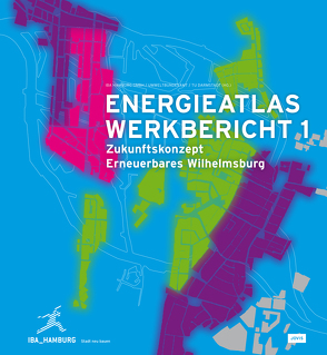 Energieatlas Werkbericht 1 von Darmstadt,  TU, IBA Hamburg GmbH, Umweltbundesamt