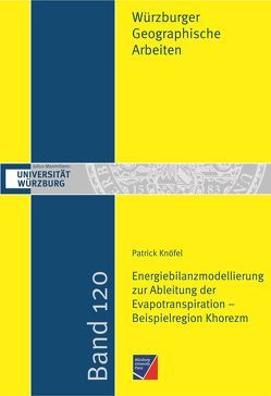 Energiebilanzmodellierung zur Ableitung der Evapotranspiration – Beispielregion Khorezm von Knöfel,  Patrick