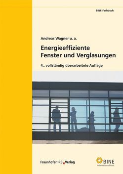 Energieeffiziente Fenster und Verglasungen. von u.a., Wagner,  Andreas