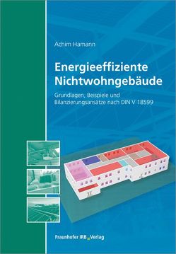 Energieeffiziente Nichtwohngebäude. von Hamann,  Achim