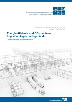 Energieeffiziente und CO2-neutrale Logistikanlagen und -gebäude von Freis,  J., Günthner,  W.