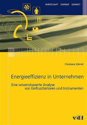 Energieeffizienz in Unternehmen von Dyllick,  Thomas, Schmid,  Christiane