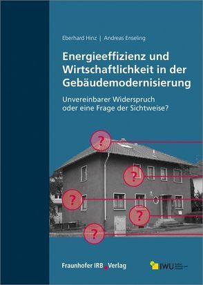 Energieeffizienz und Wirtschaftlichkeit in der Gebäudemodernisierung. von Enseling,  Andreas, Hinz,  Eberhard