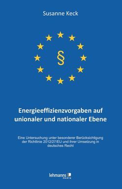 Energieeffizienzvorgaben auf unionaler und nationaler Ebene von Keck,  Susanne