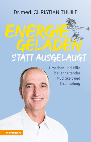 Energiegeladen statt ausgelaugt von Thuile,  Christian