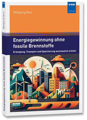 Energiegewinnung ohne fossile Brennstoffe von Noot,  Wolfgang