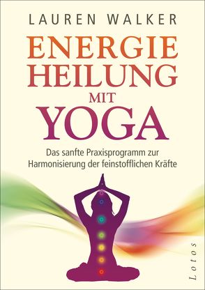 Energieheilung mit Yoga von Molitor,  Juliane, Walker,  Lauren