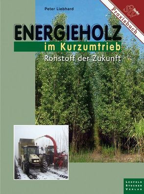 Energieholz im Kurzumtrieb von Liebhard,  Peter