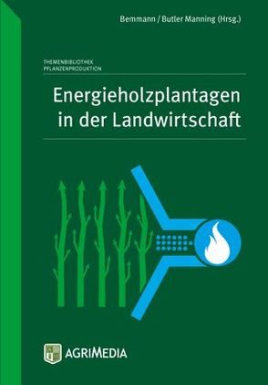 Energieholzplantagen in der Landwirtschaft von Bemmmann,  Albrecht, Butler Manning,  David