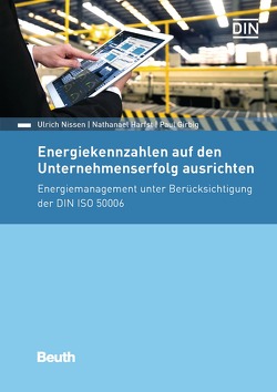 Energiekennzahlen auf den Unternehmenserfolg ausrichten von Girbig,  Paul, Harfst,  Nathanael, Nissen,  Ulrich