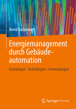 Energiemanagement durch Gebäudeautomation von Aschendorf,  Bernd