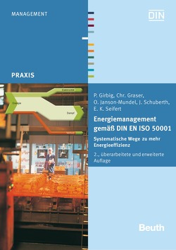 Energiemanagement gemäß DIN EN ISO 50001 – Buch mit E-Book von Girbig,  P., Graser,  Chr., Janson-Mundel,  O., Schuberth,  J., Seifert,  E. K.
