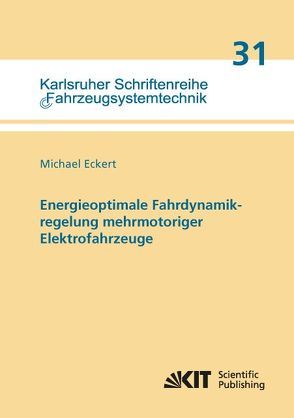 Energieoptimale Fahrdynamikregelung mehrmotoriger Elektrofahrzeuge von Eckert,  Michael