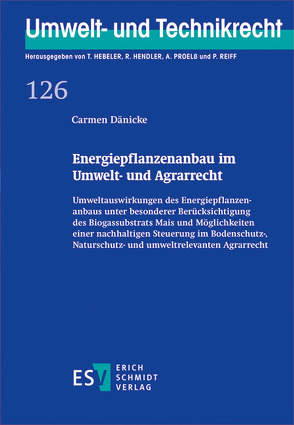 Energiepflanzenanbau im Umwelt- und Agrarrecht von Dänicke,  Carmen