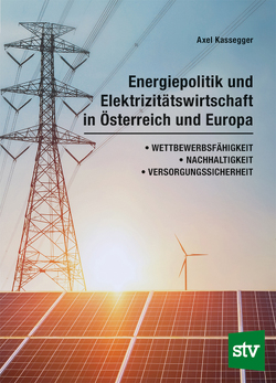 Energiepolitik und Elektrizitätswirtschaft in Österreich und Europa von Kassegger,  Axel