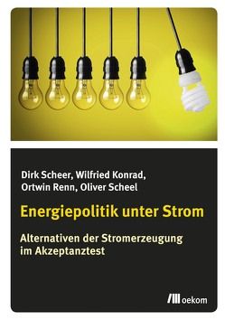 Energiepolitik unter Strom von Konrad,  Wilfried, Renn,  Ortwin, Scheel,  Oliver, Scheer,  Dirk