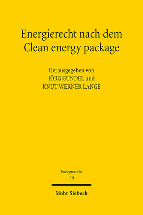 Energierecht nach dem Clean energy package von Gundel,  Jörg, Lange,  Knut Werner
