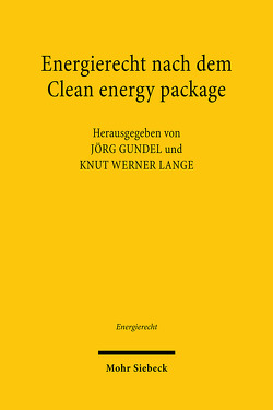 Energierecht nach dem Clean energy package von Gundel,  Jörg, Lange,  Knut Werner