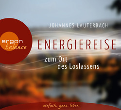 Energiereise zum Ort des Loslassens von Lauterbach,  Johannes