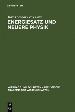Energiesatz und neuere Physik von Laue,  Max Theodor Felix