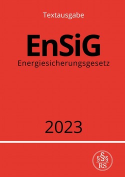 Energiesicherungsgesetz – EnSiG 2023 von Studier,  Ronny