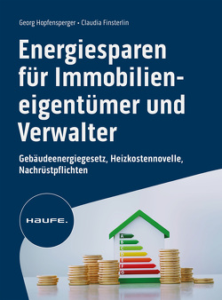 Energiesparen für Immobilieneigentümer und Verwalter von Finsterlin,  Claudia, Hopfensperger,  Georg