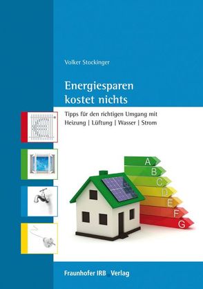 Energiesparen kostet nichts. von Stockinger,  Volker