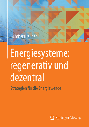 Energiesysteme: regenerativ und dezentral von Brauner,  Günther