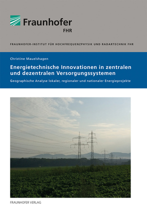 Energietechnische Innovationen in zentralen und dezentralen Versorgungssystemen. von Mauelshagen,  Christine