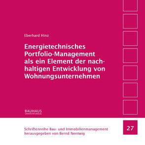 Energietechnisches Portfolio-Management als ein Element der nachhaltigen Entwicklung von Wohnungsunternehmen von Hinz,  Eberhard, Nentwig,  Bernd