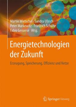 Energietechnologien der Zukunft von Genoese,  Fabio, Markewitz,  Peter, Schulte,  Friedrich, Ullrich,  Sandra, Wietschel,  Martin