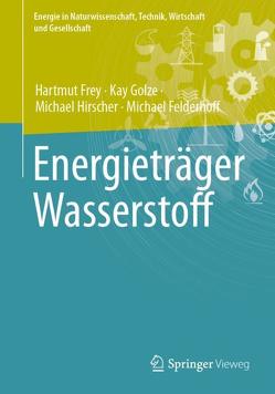 Energieträger Wasserstoff von Felderhoff,  Michael, Frey,  Hartmut, Golze,  Kay, Hirscher,  Michael