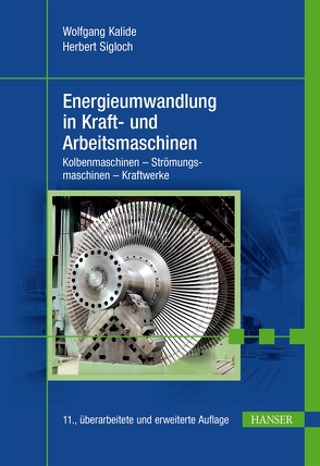 Energieumwandlung in Kraft- und Arbeitsmaschinen von Kalide,  Wolfgang, Sigloch,  Herbert