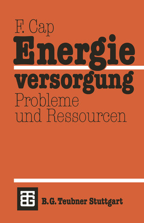 Energieversorgung Probleme und Ressourcen von Cap,  Ferdinand