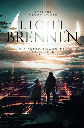 Energiewandler-Chroniken / Lichtbrennen von Aschwanden,  Evelyne