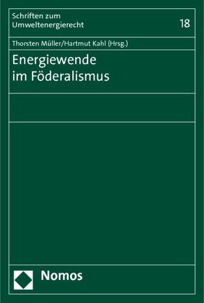 Energiewende im Föderalismus von Kahl,  Hartmut, Müller,  Thorsten