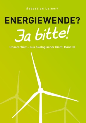 Energiewende? Ja bitte! von Leinert,  Sebastian