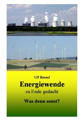 Energiewende zu Ende gedacht von Bossel,  Ulf