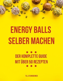 Energy Balls selber machen von Steinbrenner,  Till