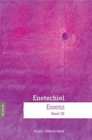 Enetechiel, Essenz. Band 3 von Bitterli-Fürst,  Bruno