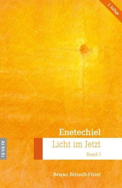 Enetechiel, Licht im Jetzt. Band 1 von Bitterli-Fürst,  Bruno