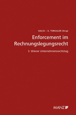 Enforcement im Rechnungslegungsrecht 3. Unternehmensrechtstag von Kalss,  Susanne, Torggler,  Ulrich