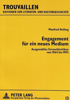 Engagement für ein neues Medium von Delling,  Manfred