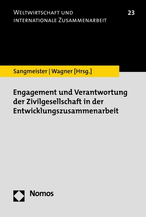 Engagement und Verantwortung der Zivilgesellschaft in der Entwicklungszusammenarbeit von Sangmeister,  Hartmut, Wagner,  Heike