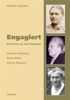 Engagiert – Drei Frauen aus dem Ruhrgebiet von Krüger,  Renate, Prégardier,  Elisabeth