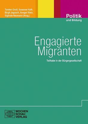 Engagierte Migranten von Gross,  Torsten, Huth,  Susanne, Jagusch,  Birgit, Klein,  Ansgar, Naumann,  Siglinde