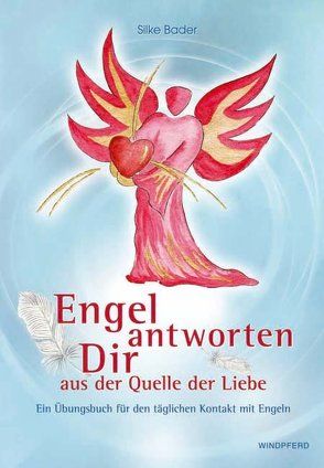 Engel antworten dir aus der Quelle der Liebe von Bader,  Silke