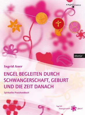 Engel begleiten durch Schwangerschaft, Geburt und die Zeit danach von Auer,  Ingrid, Clemens,  Auer