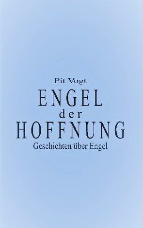 Engel der Hoffnung von Vogt,  Pit